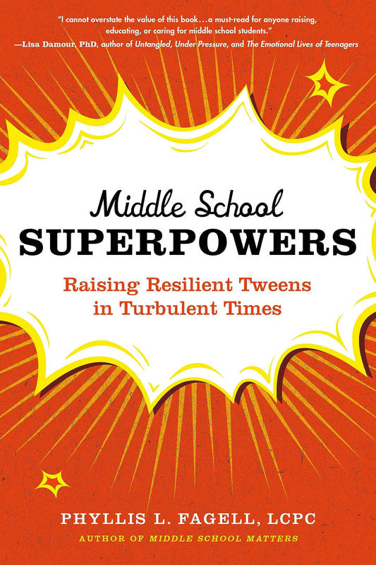 Middle School Superpowers: Raising Resilient Tweens in Turbulent Times - 3854