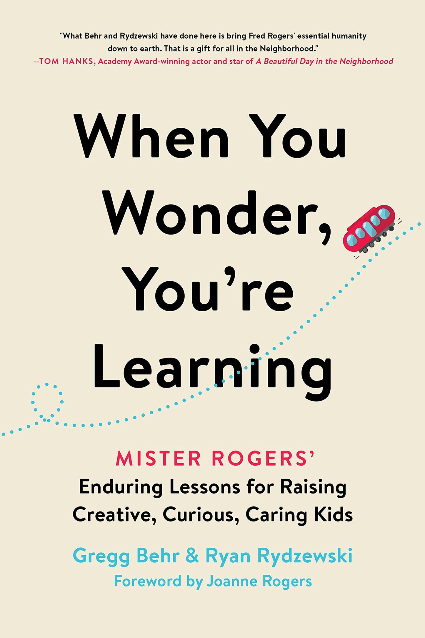 When You Wonder, You're Learning: Mister Rogers' Enduring Lessons for Raising Creative, Curious, Caring Kids - 9258