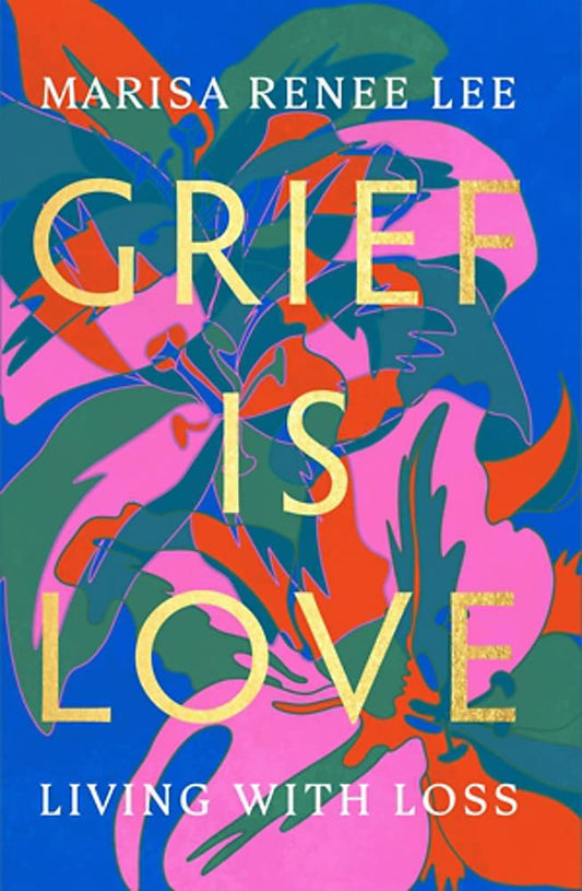 Grief Is Love: Living with Loss - 1378
