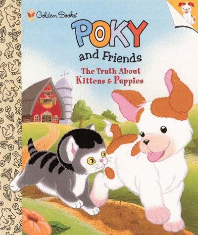 Poky and Friends / The Truth About Kittens and Puppies