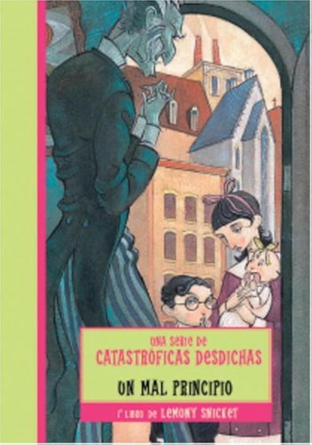 UN MAL PRINCIPIO (Una serie de catastroficas desdichas / A Series of Unfortunate Events) (Spanish Edition)