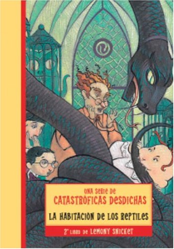 HABITACION DE LOS REPTILES, LA (Una serie de catastroficas desdichas / A Series of Unfortunate Events) (Spanish Edition) - 8373