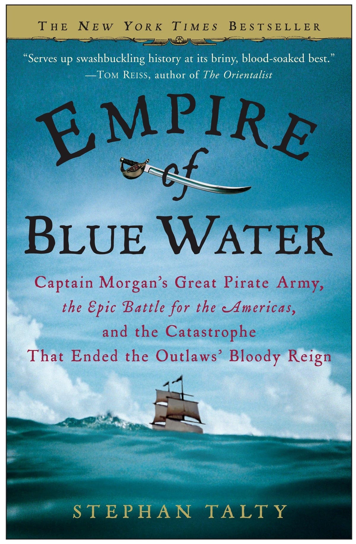 Empire of Blue Water: Captain Morgan's Great Pirate Army, the Epic Battle for the Americas, and the Catastrophe That Ended the Outlaws' Bloody Reign