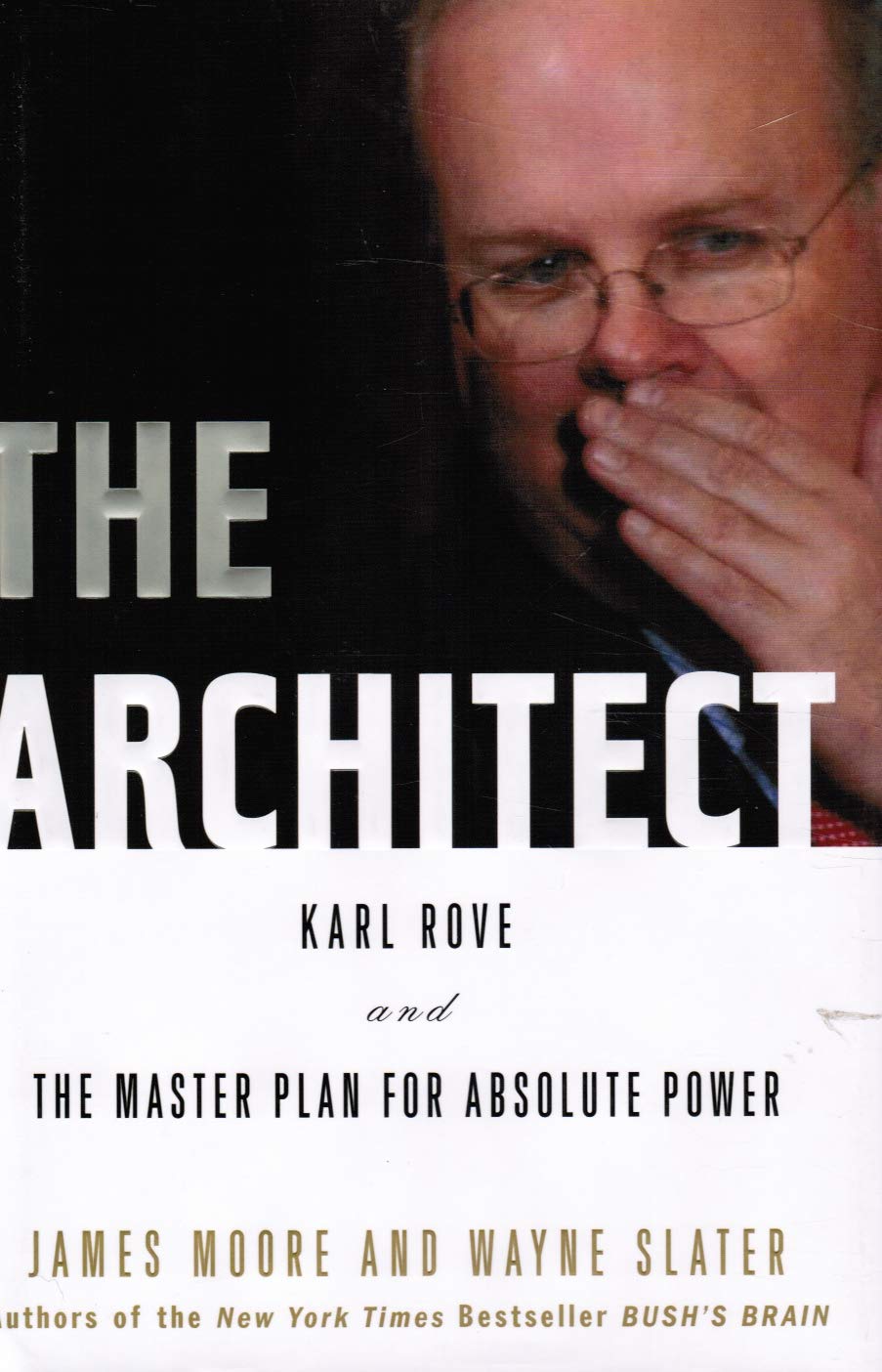 The Architect: Karl Rove and the Master Plan for Absolute Power