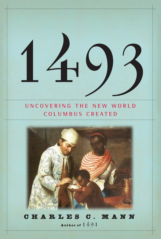 1493: Uncovering the New World Columbus Created - 4410