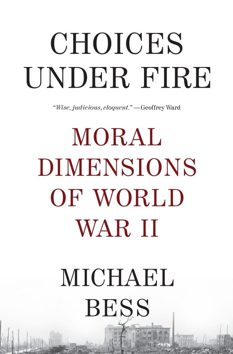 Choices Under Fire: Moral Dimensions of World War II - 5223