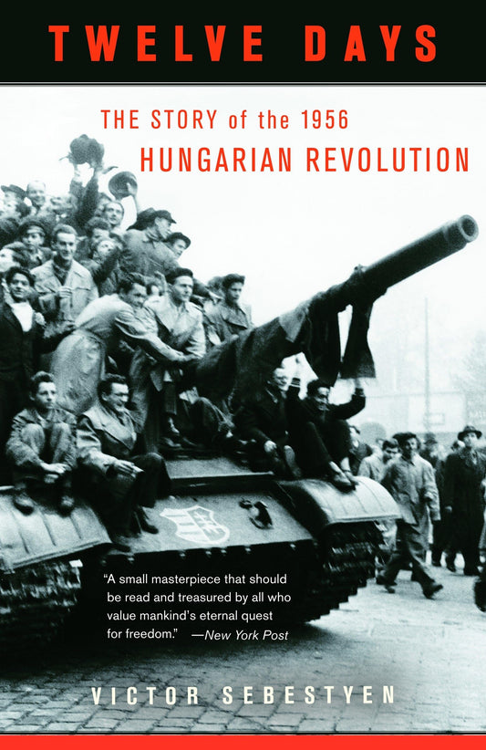 Twelve Days: The Story of the 1956 Hungarian Revolution - 8268