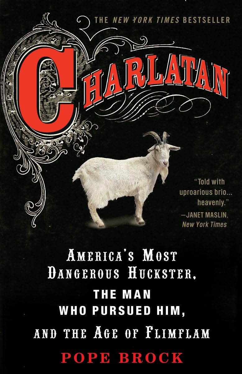 Charlatan: America's Most Dangerous Huckster, the Man Who Pursued Him, and the Age of Flimflam - 8022