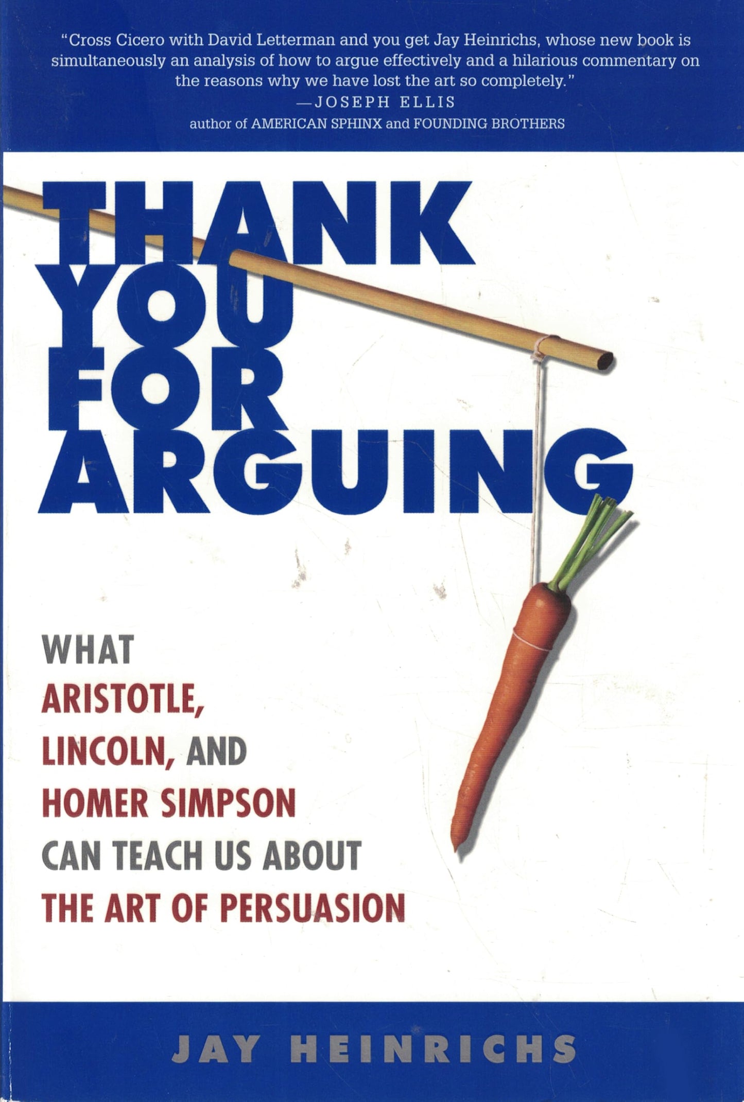 Thank You for Arguing: What Aristotle, Lincoln, and Homer Simpson Can Teach Us About the Art of Persuasion