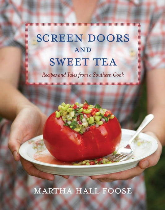 Screen Doors and Sweet Tea: Recipes and Tales from a Southern Cook: A Cookbook - 9466