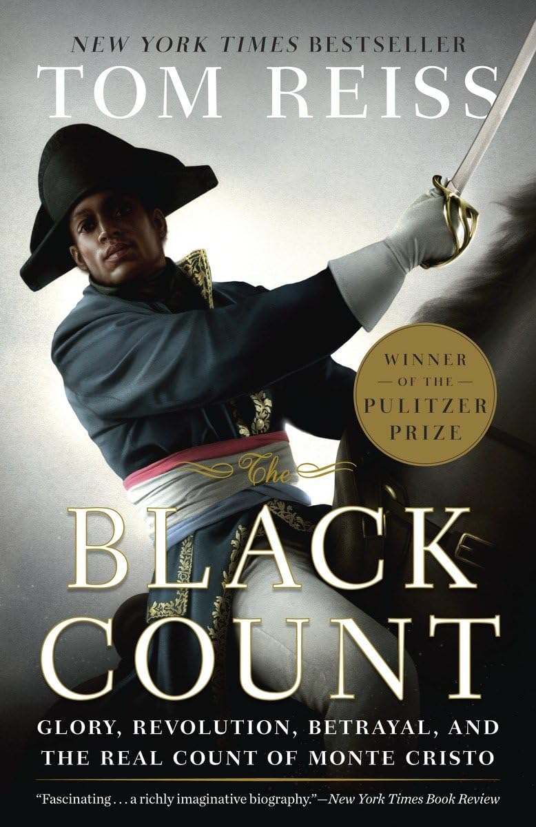 The Black Count: Glory, Revolution, Betrayal, and the Real Count of Monte Cristo - 9884