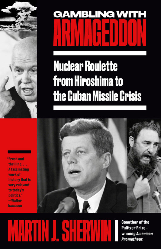 Gambling with Armageddon: Nuclear Roulette from Hiroshima to the Cuban Missile Crisis - 8089