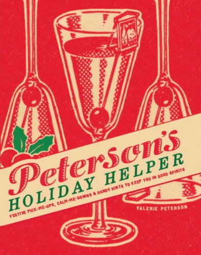 Peterson's Holiday Helper: Festive Pick-Me-Ups, Calm-Me-Downs, and Handy Hints to Keep You in Good Spirits