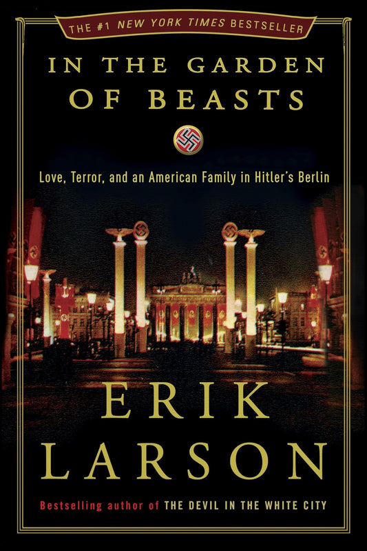 In the Garden of Beasts: Love, Terror, and an American Family in Hitler's Berlin - 5413