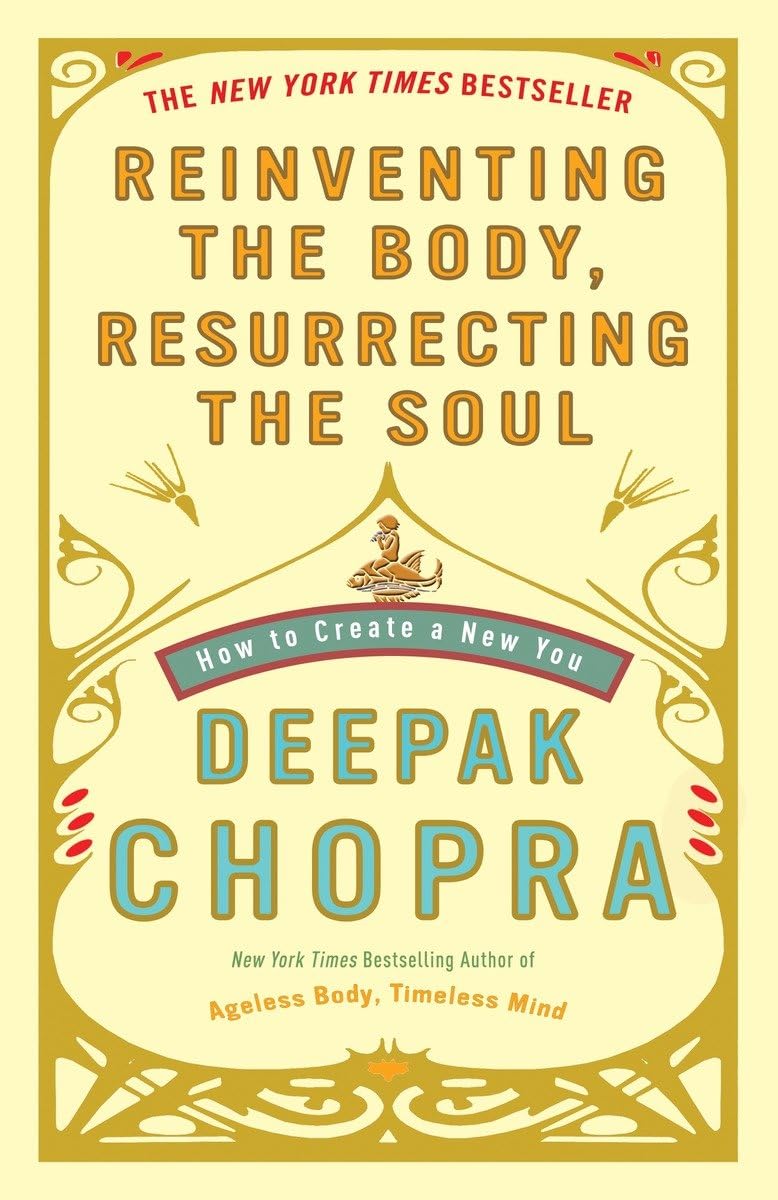 Reinventing the Body, Resurrecting the Soul: How to Create a New You - 2770