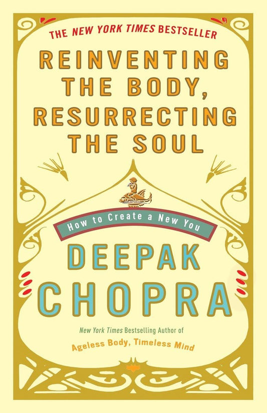 Reinventing the Body, Resurrecting the Soul: How to Create a New You - 2770
