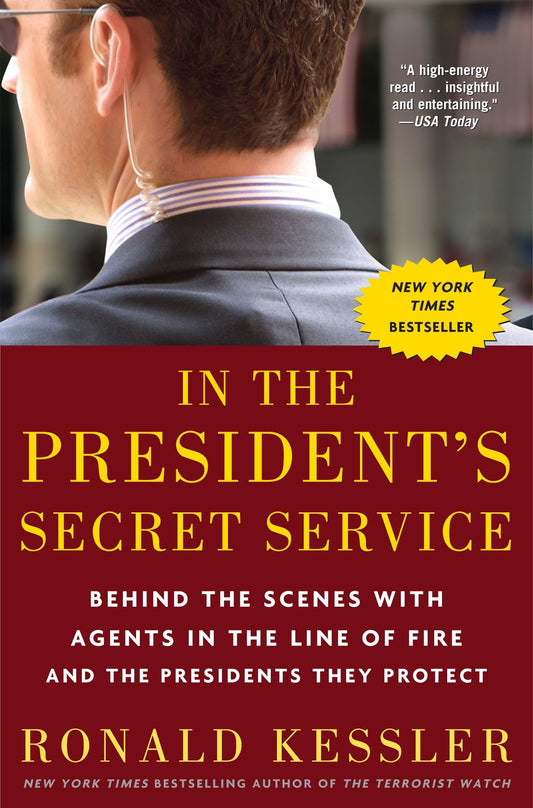 In the President's Secret Service: Behind the Scenes with Agents in the Line of Fire and the Presidents They Protect - 440