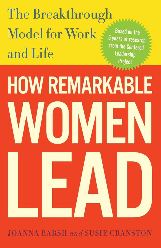 How Remarkable Women Lead: The Breakthrough Model for Work and Life - 7989