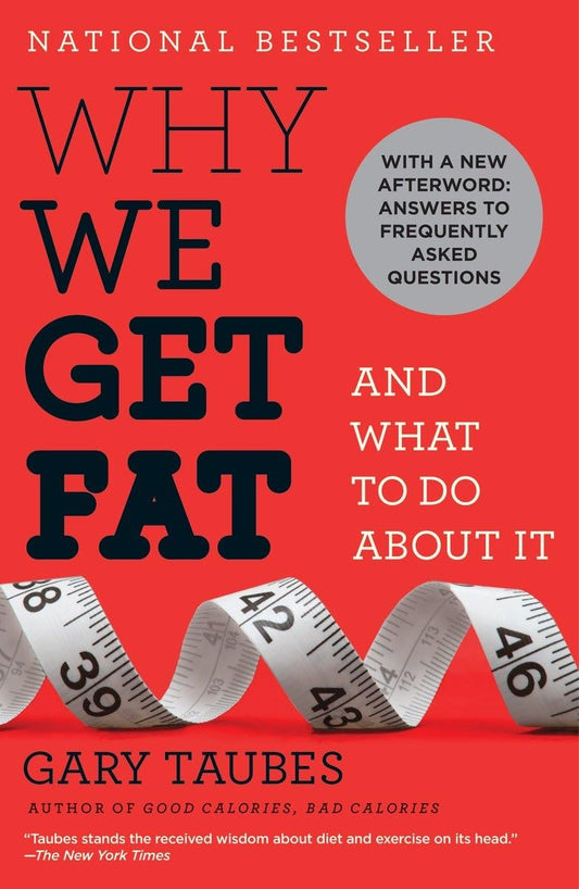 WHY WE GET FAT: AND WHAT TO DO A - 8735