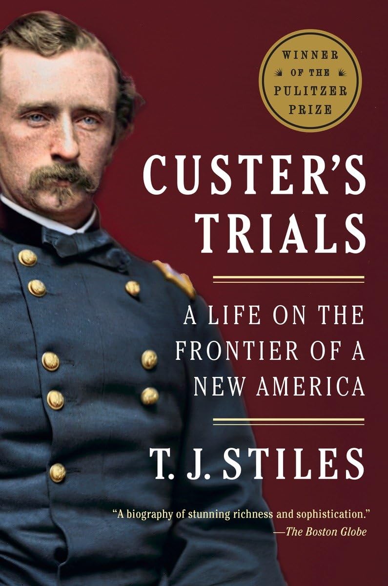 Custer's Trials (Pulitzer Prize Winner): A Life on the Frontier of a New America