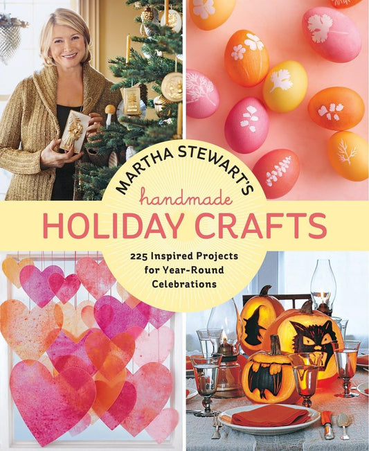 Random House Martha Stewart's Handmade Holiday Crafts: 225 Inspired Projects for Year-Round Celebrations