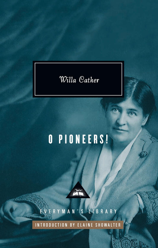 O Pioneers!: Introduction by Elaine Showalter (Everyman's Library Contemporary Classics Series) - 2044