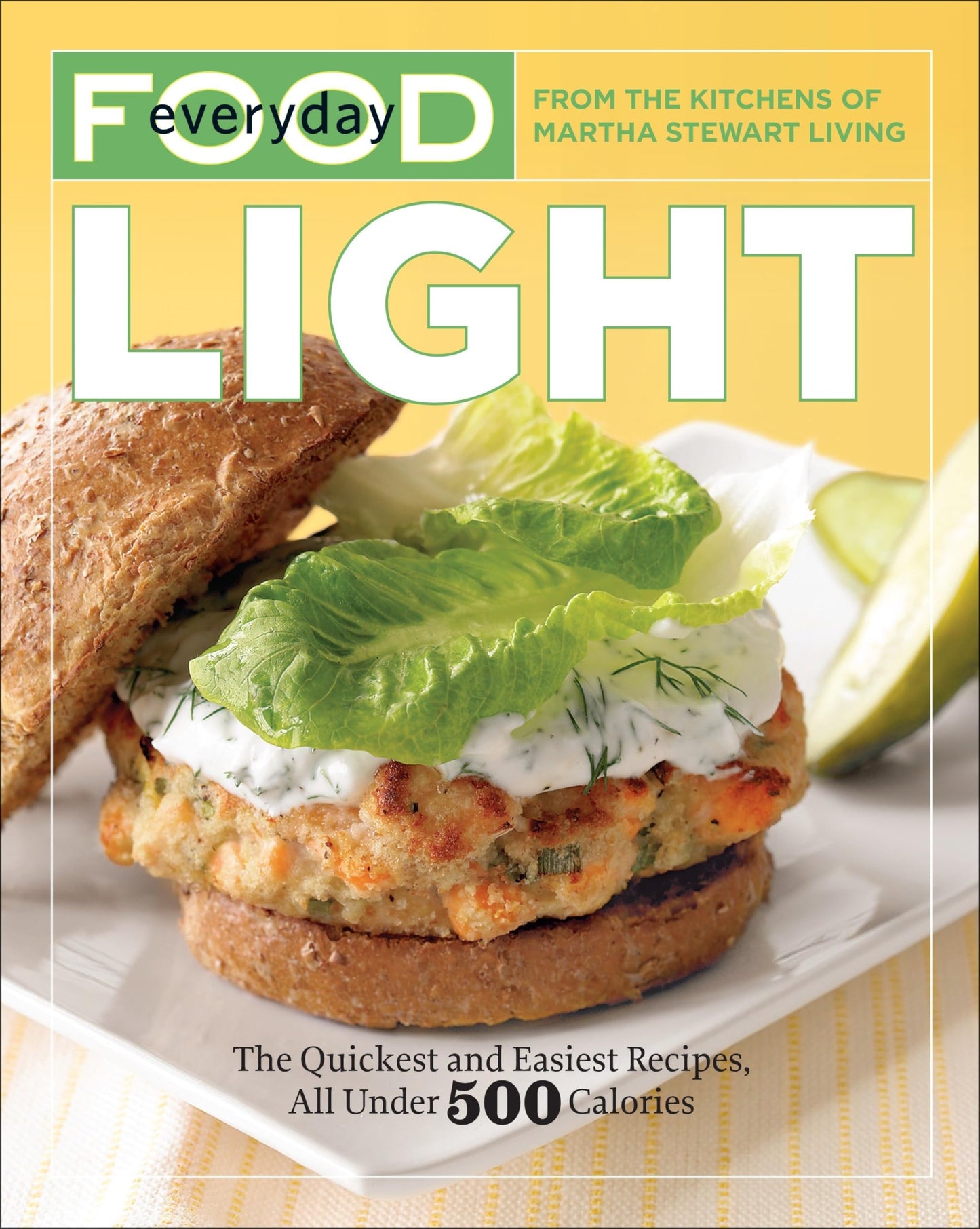 Everyday Food: Light: The Quickest and Easiest Recipes, All Under 500 Calories: A Cookbook - 8343