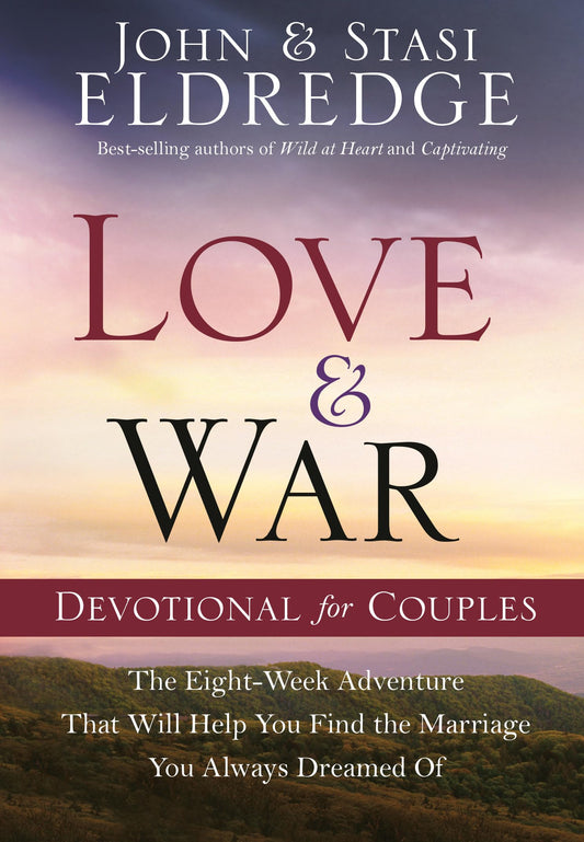 Love and War Devotional for Couples: The Eight-Week Adventure That Will Help You Find the Marriage You Always Dreamed Of - 7334