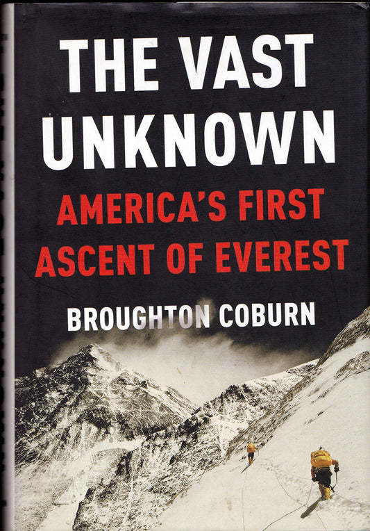 The Vast Unknown: America's First Ascent of Everest