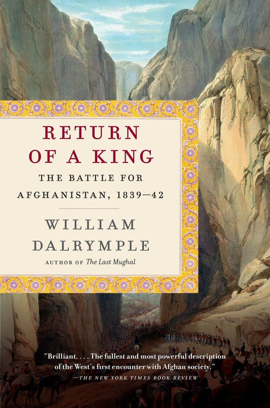 Return of a King: The Battle for Afghanistan, 1839-42 - 9468