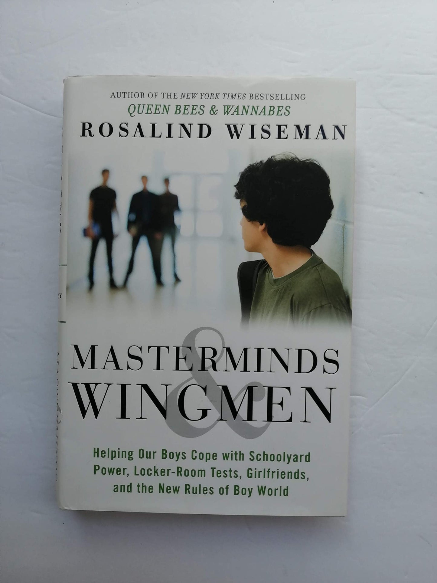 Masterminds and Wingmen: Helping Our Boys Cope with Schoolyard Power, Locker-Room Tests, Girlfriends, and the New Rules of Boy World