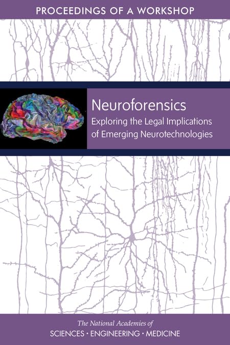 Neuroforensics: Exploring the Legal Implications of Emerging Neurotechnologies: Proceedings of a Workshop - 9088