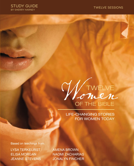 Twelve Women of the Bible Study Guide: Life-Changing Stories for Women Today - 214