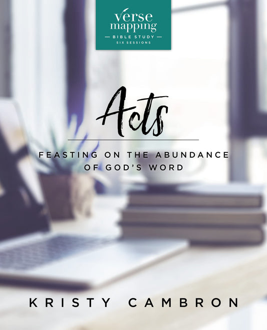 Verse Mapping Acts Bible Study Guide: Feasting on the Abundance of Gods Word