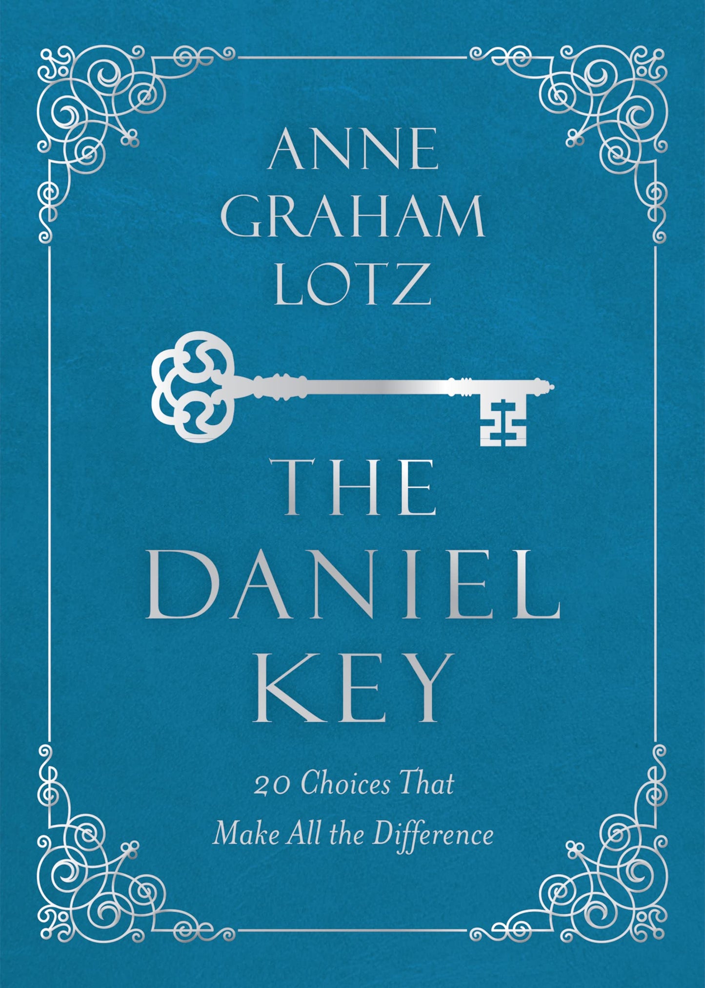 The Daniel Key: 20 Choices That Make All the Difference - 137