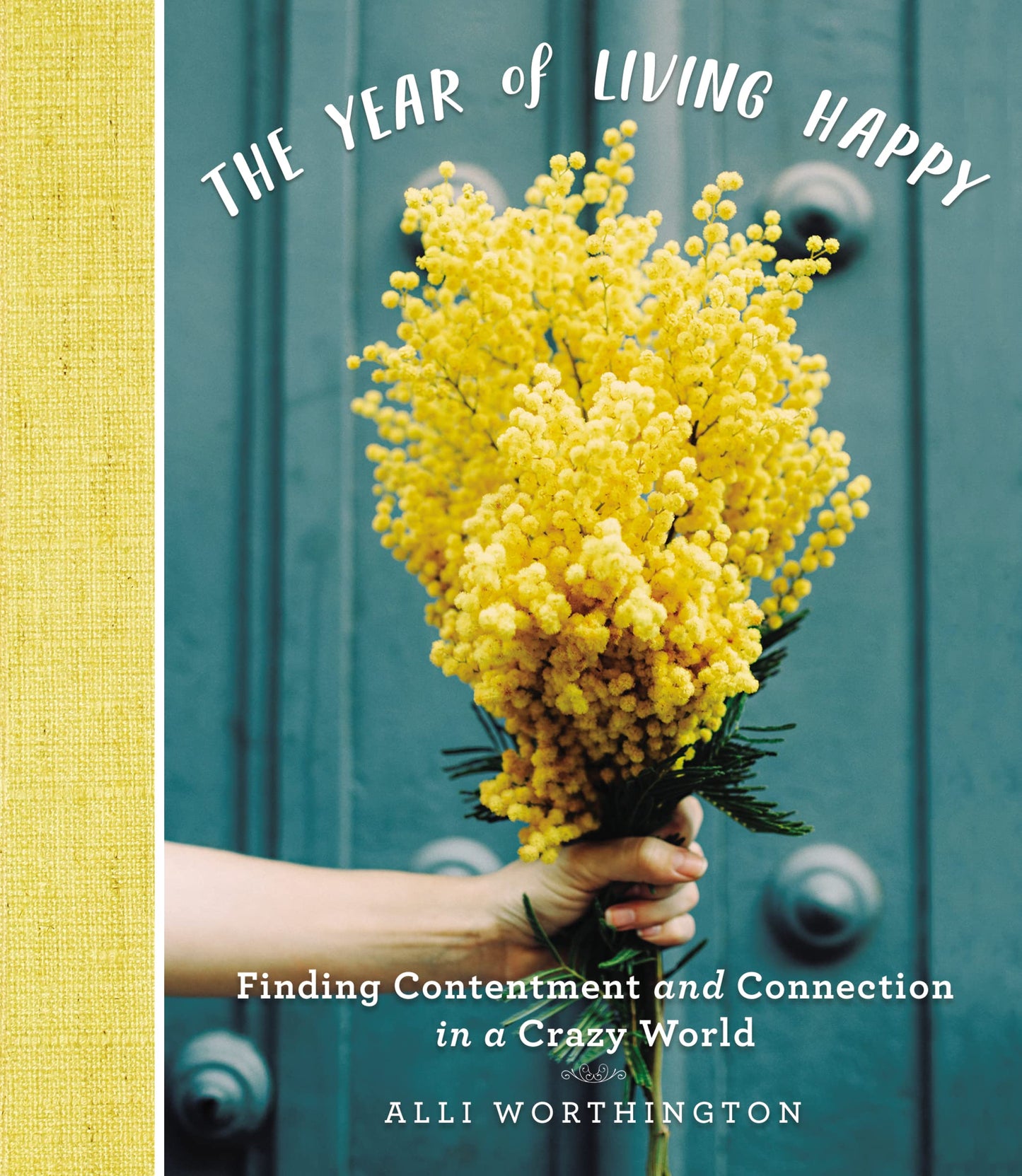 The Year of Living Happy: Finding Contentment and Connection in a Crazy World - 4405