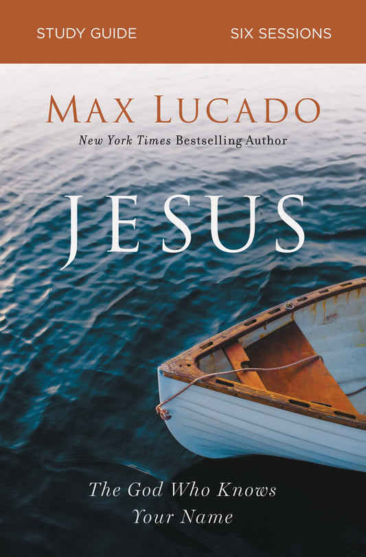 Jesus Bible Study Guide: The God Who Knows Your Name - 3064