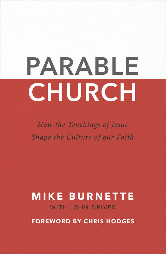 Parable Church: How the Teachings of Jesus Shape the Culture of Our Faith