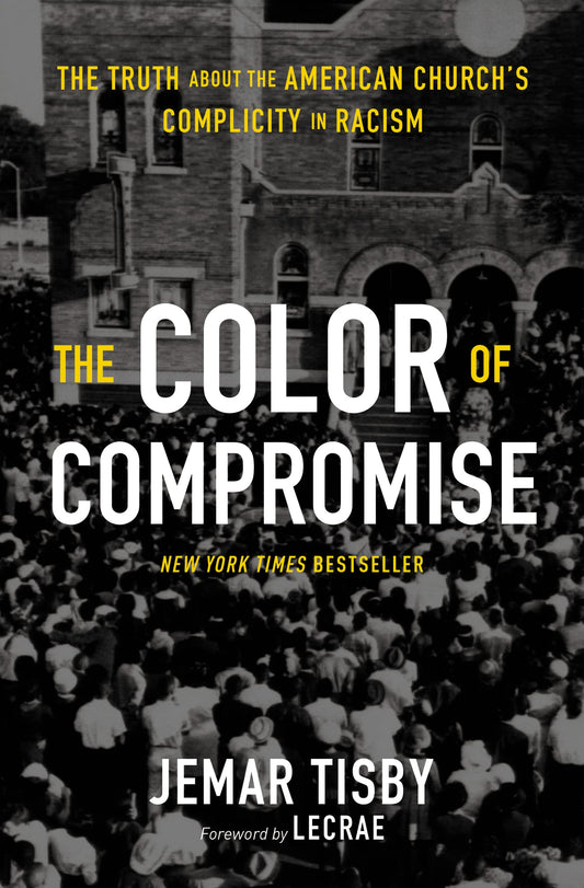 The Color of Compromise: The Truth about the American Church’s Complicity in Racism - 5836
