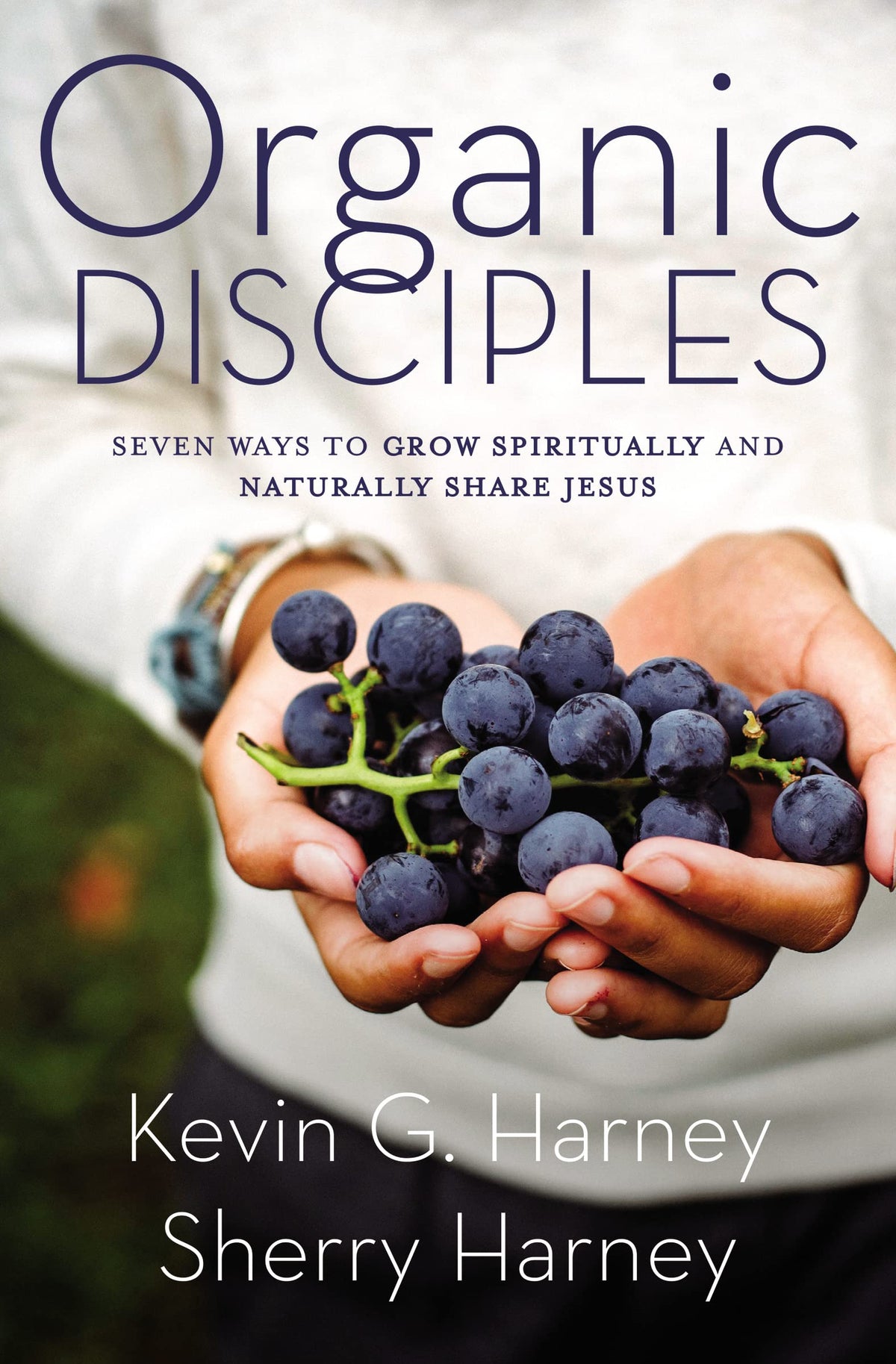 Organic Disciples: Seven Ways to Grow Spiritually and Naturally Share Jesus (Organic Outreach)