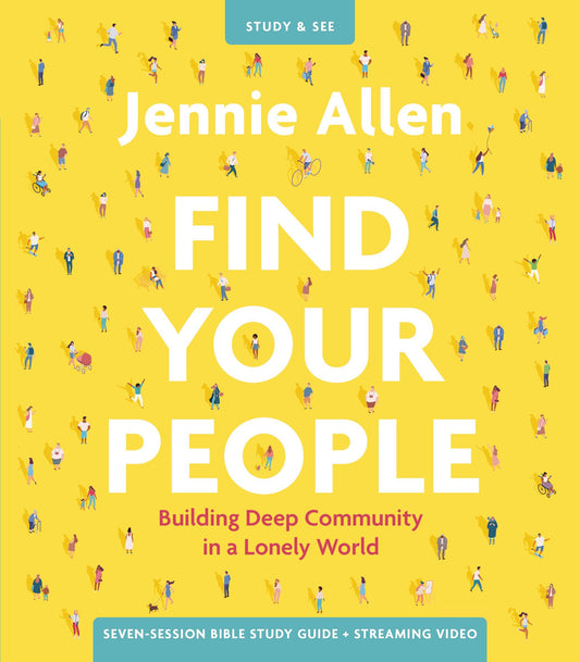Find Your People Bible Study Guide plus Streaming Video: Building Deep Community in a Lonely World - 8869