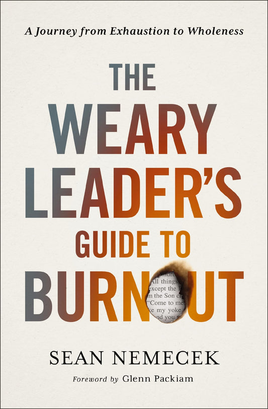 The Weary Leader’s Guide to Burnout: A Journey from Exhaustion to Wholeness - 6415