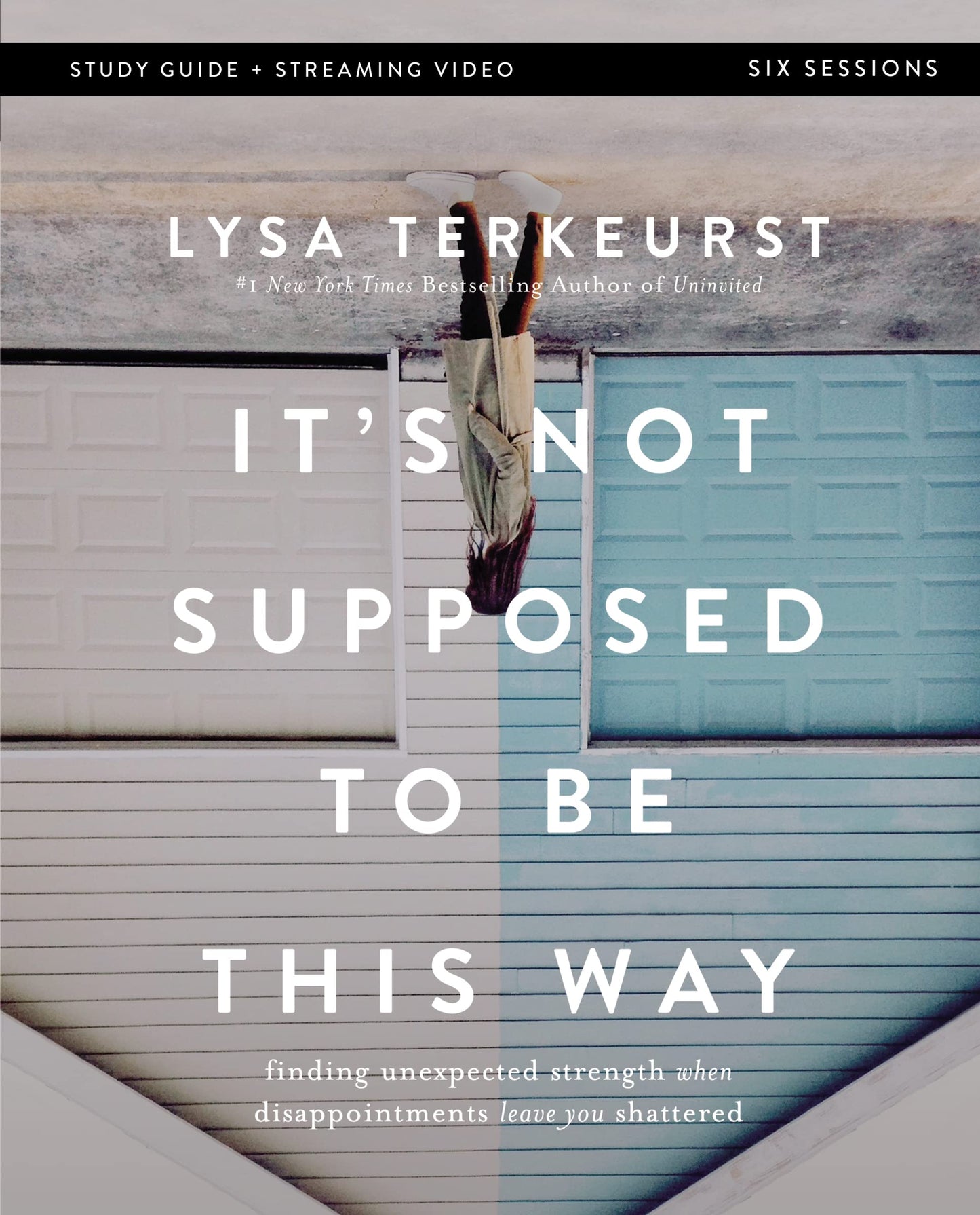 It's Not Supposed to Be This Way Bible Study Guide plus Streaming Video: Finding Unexpected Strength When Disappointments Leave You Shattered - 4180