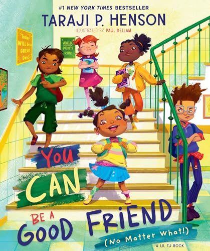 You Can Be a Good Friend (No Matter What!): A Lil TJ Book (56th NAACP Image Award Winner for Children’s Literature)