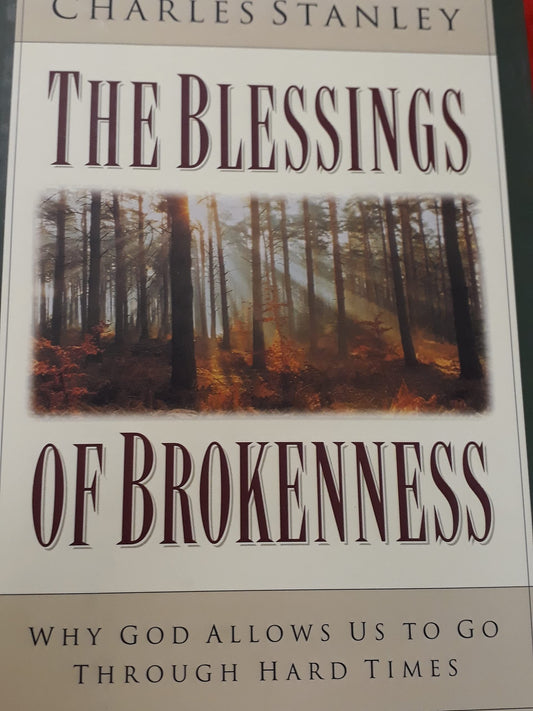 THE BLESSINGS OF BROKENNESS: WHY