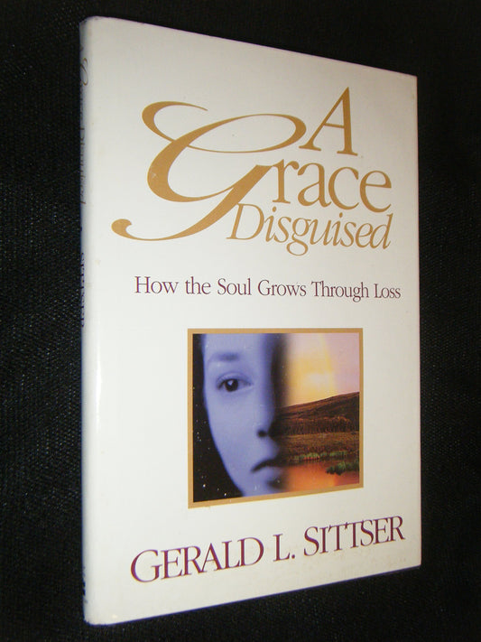 A Grace Disguised: How the Soul Grows Through Loss
