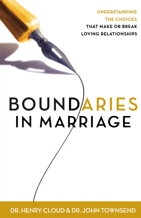 Boundaries in Marriage: Understanding the Choices That Make or Break Loving Relationships - 1287