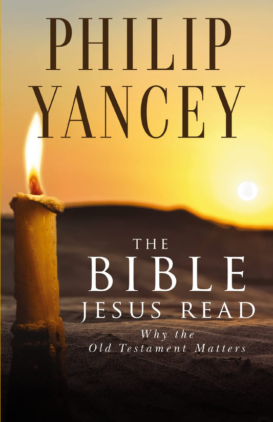 THE BIBLE JESUS READ: WHY THE OL