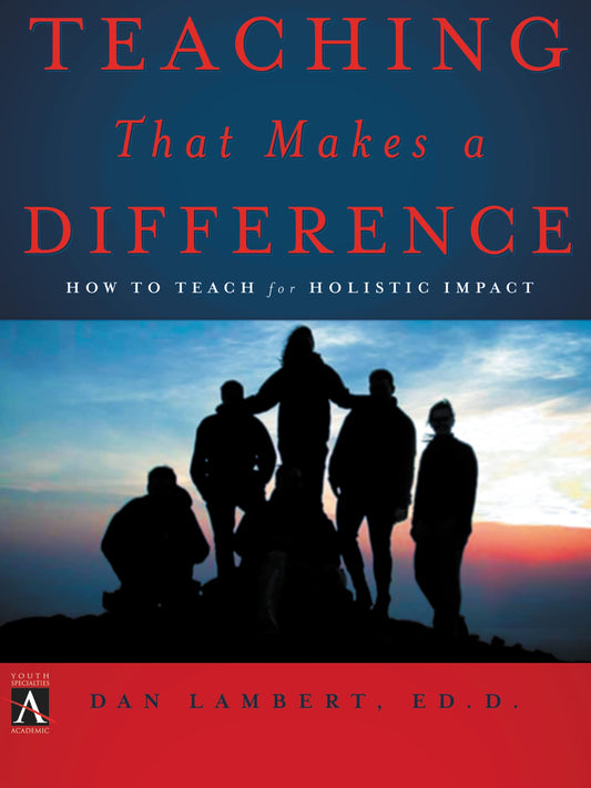 Teaching That Makes a Difference: How to Teach for Holistic Impact (YS Academic)