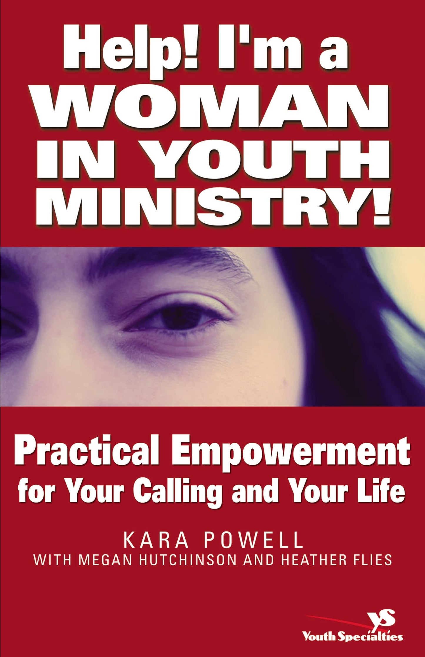 Help! I'm a Woman in Youth Ministry!: Practical Empowerment for Your Calling and Your Life (Especialidades Juveniles)